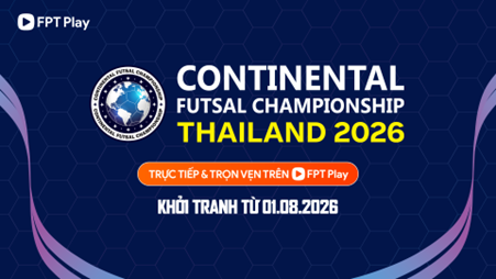 FPT Play phát sóng trực tiếp Continental Futsal Championship 2026 - Ảnh 1. FPT Play phát sóng trực tiếp Continental Futsal Championship 2026 - Ảnh 1.