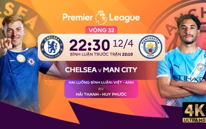 LIVE football Chelsea vs Man City at 22:30 tonight, Premier League Round 32