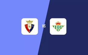 Osasuna vs Real Betis Preview at 19:00 on April 12, La Liga Round 31
