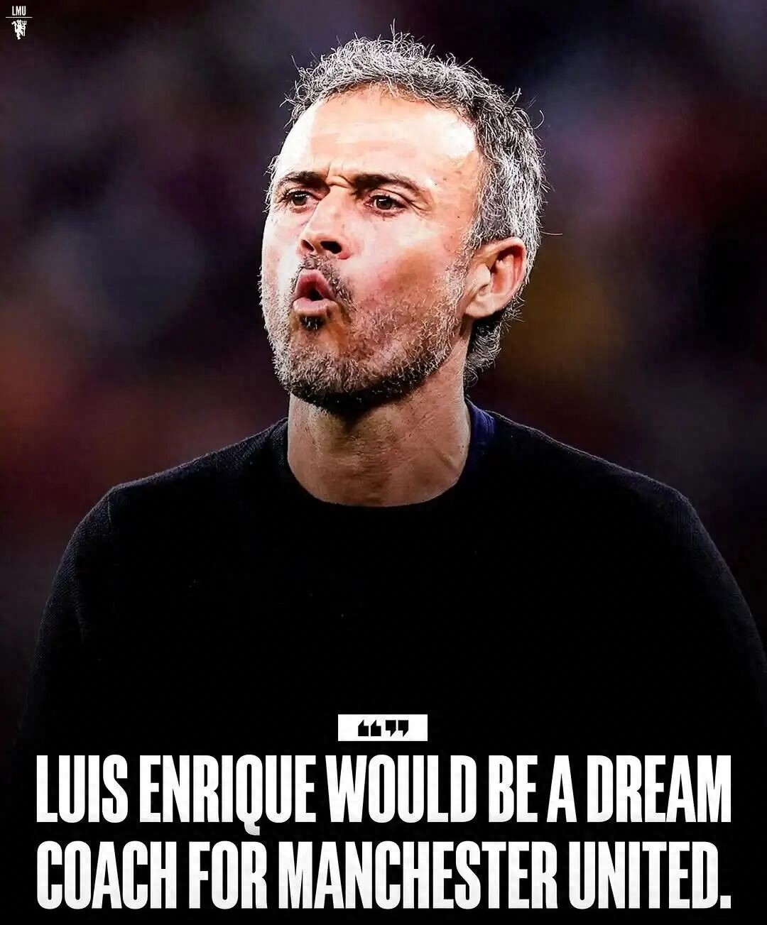 Sir Jim Ratcliffe greatly admires Luis Enrique and is determined to appoint him as Manchester United's manager in the future! However, in the short term, they may only be able to promote Michael Carrick.