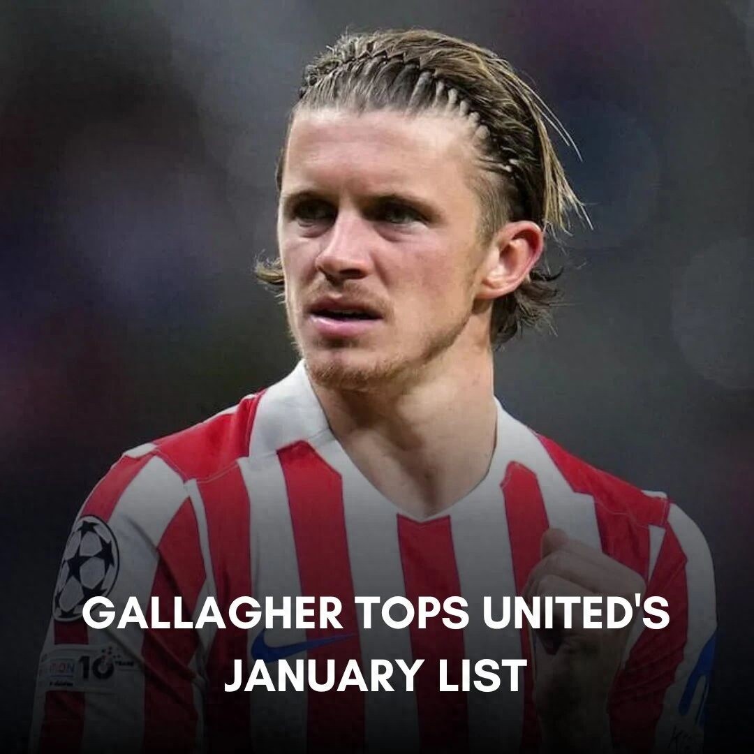 Manchester United remains undecided on signing Gallagher, as he struggles to replace Casemiro! Amolin clarifies recruitment criteria.