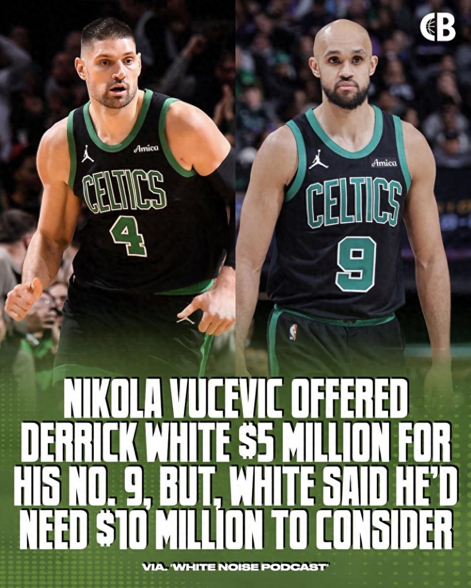 Vucevic offered $5 million to buy the Celtics’ No. 9 jersey! White refused and countered: $10 million might be considered.