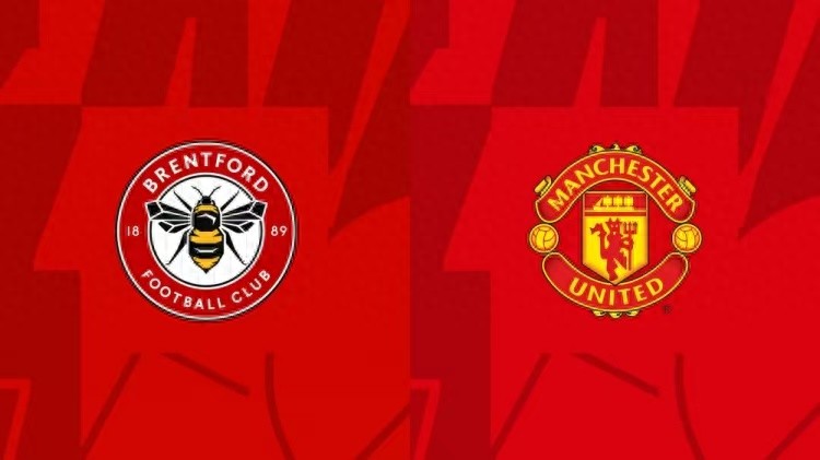 CCTV5 live broadcast Brentford vs Manchester United: Manchester United distracted by Biba in the Europa League, the little bee wants to slaughter the demon